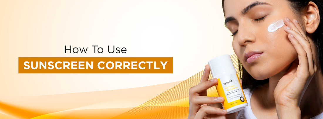 How To Use Sunscreen Correctly