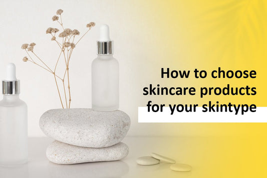 How to Choose Skincare Products for Your Skin Type